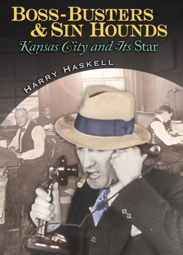 Boss-busters and Sin Hounds: Kansas City and Its Star