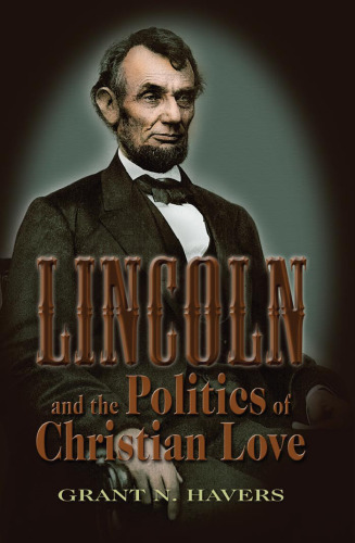 Lincoln and the Politics of Christian Love