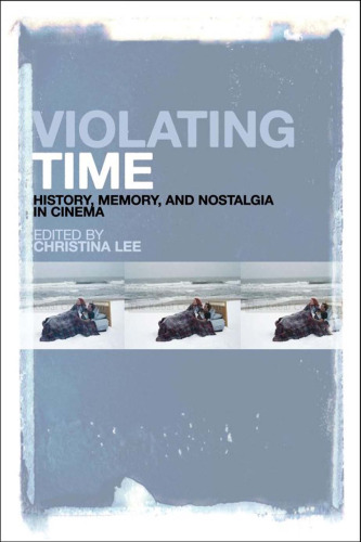 Violating Time: History, Memory, and Nostalgia in Cinema