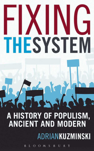 Fixing the System: A History of Populism, Ancient and Modern