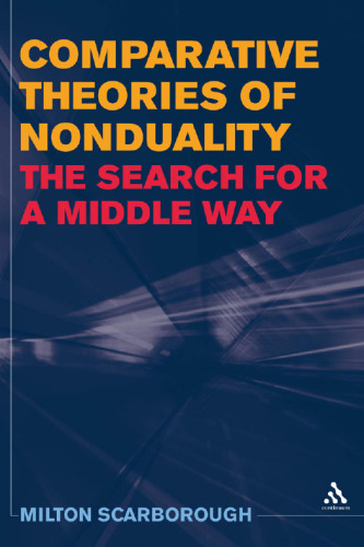 Comparative theories of nonduality : the search for a middle way