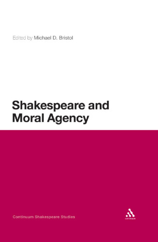 Shakespeare and Moral Agency (Continuum Shakespeare Studies)