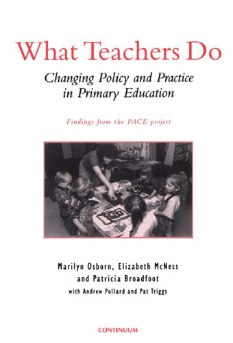 What Teachers Do: Changing Policy and Practice in Primary Education