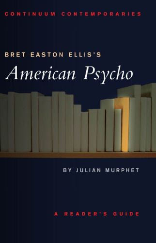 Bret Easton Ellis's American Psycho: a reader's guide