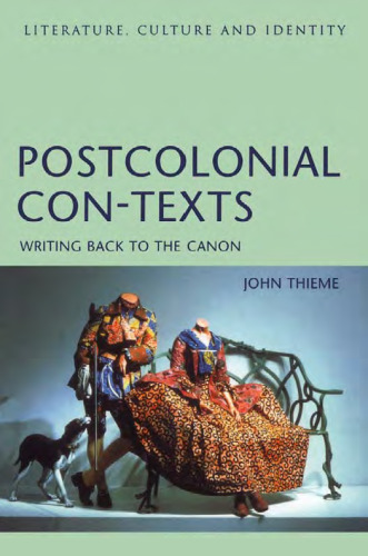 Postcolonial Con-Texts: Writing Back to the Canon (Literature Culture And Identity)