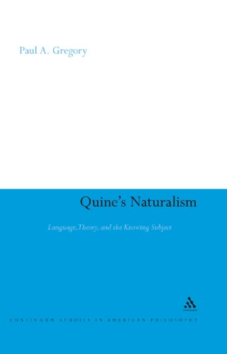 Quine’s Naturalism: Language, Theory, and the Knowing Subject