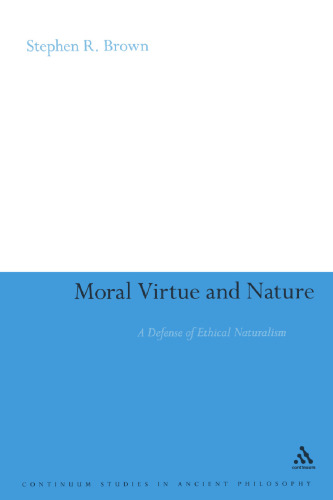 Moral Virtue and Nature: A Defense of Ethical Naturalism