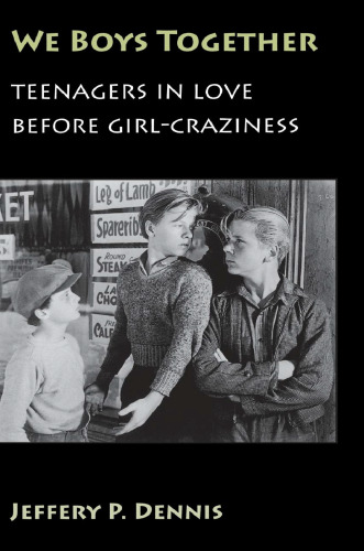 We Boys Together: Teenagers in Love Before Girl-Craziness