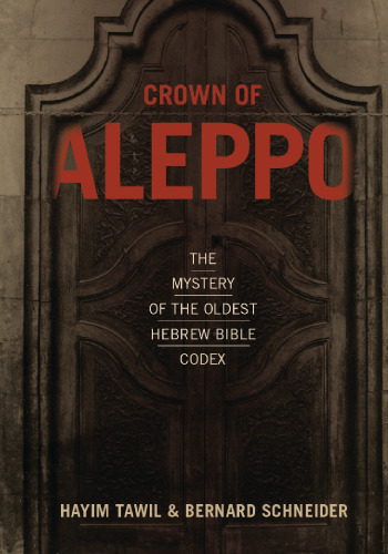 Crown of Aleppo: The Mystery of the Oldest Hebrew Bible Codex
