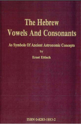 The Hebrew Vowels and Consonants As Symbols of Ancient Astronomic Concepts