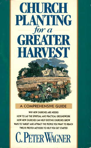 Church Planting for a Greater Harvest: A Comprehensive Guide