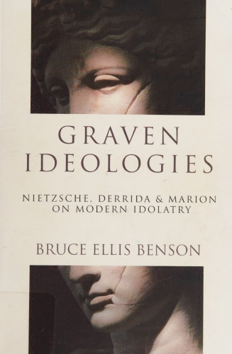 Graven Ideologies: Nietzsche, Derrida & Marion on Modern Idolatry
