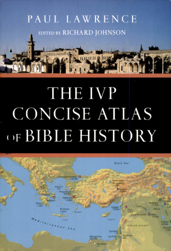 The IVP Concise Atlas of Bible History