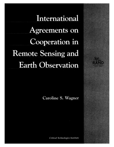 International Agreements on Cooperation in Remote Sensing and Earth Observation (1998): MR-972-OSTP (Rand Corporation Rand Monograph Report)