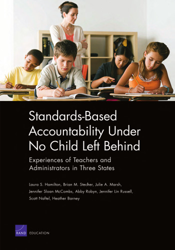Standards-Based Accountability Under No Child Left Behind: Experiences of Teachers and Administrators in Three States