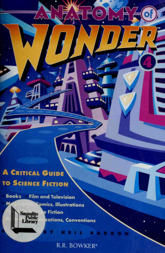 Anatomy of Wonder 4 : A Critical Guide to Science Fiction
