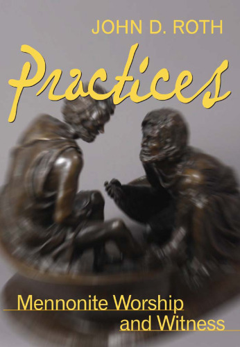 Practices: Mennonite Worship and Witness