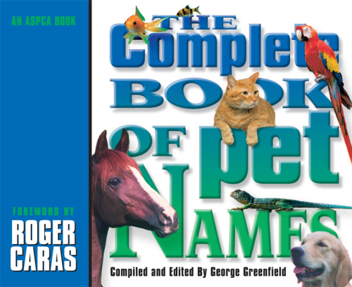 The Complete Book of Pet Names: An ASPCA Book