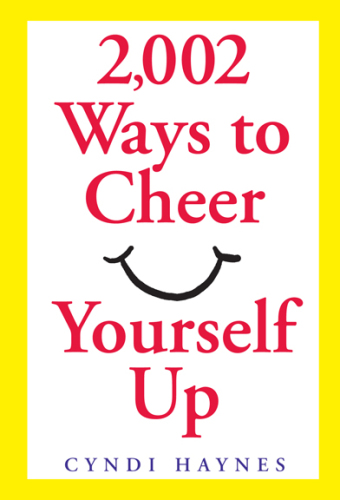 2,002 Ways to Cheer Yourself Up