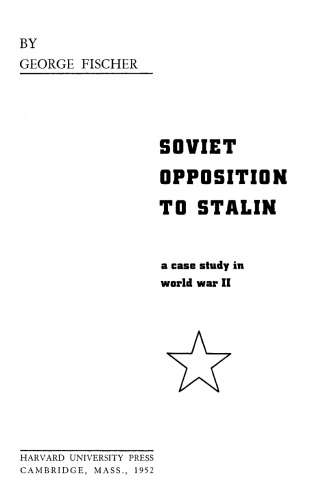 Soviet Opposition to Stalin a Case Study in World War II