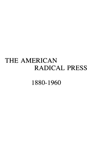 The American Radical Press, 1880-1960 (Volume 1 of 2)
