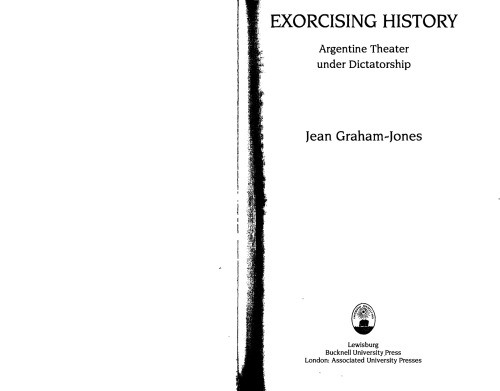 Exorcising history : Argentine theater under dictatorship