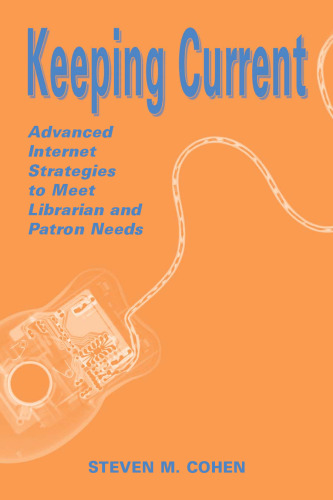 Keeping Current: Advanced Internet Strategies to Meet Librarian and Patron Needs