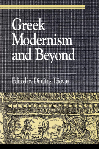 Greek Modernism and Beyond: Essays in Honor of Peter Bien