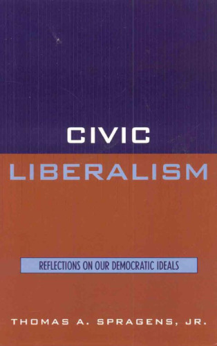 Civic Liberalism: Reflections on Our Democratic Ideals