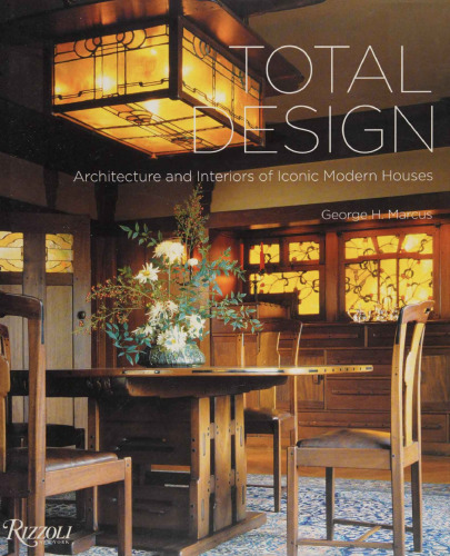 Total Design: Architecture and Interiors of Iconic Modern Houses