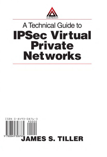 A Technical Guide to IPSec Virtual Private Networks