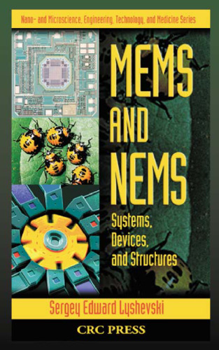 MEMS and NEMS: Systems, Devices, and Structures (Nano- and Microscience, Engineering, Technology, and Medicine)