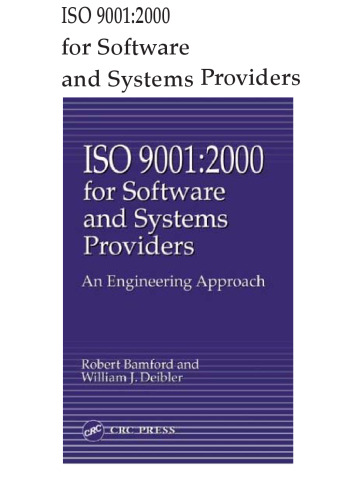 ISO 9001: 2000 for Software and Systems Providers: An Engineering Approach