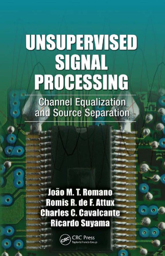 Unsupervised Signal Processing: Channel Equalization and Source Separation