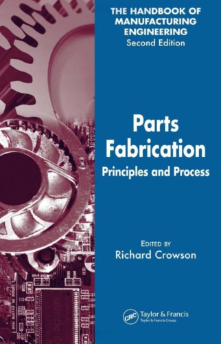 Parts Fabrication: Principles and Process (The Handbook of Manufacturing Engineering, Second Edition) (Volume 3)
