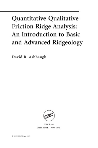 Quantitative-qualitative friction ridge analysis : an introduction to basic and advanced ridgeology