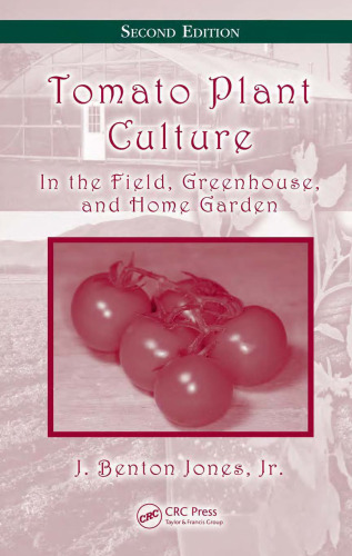 Tomato Plant Culture: In the Field, Greenhouse, and Home Garden, Second Edition