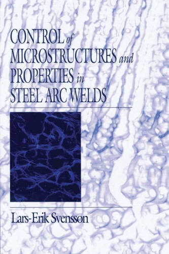 Control of microstructure and properties in steel arc welds