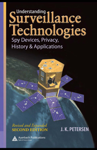 Understanding Surveillance Technologies: Spy Devices, Privacy, History & Applications (revised and expanded second edition)