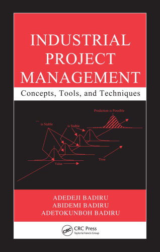 Industrial Project Management: Concepts, Tools, and Techniques (Industrial Innovation)