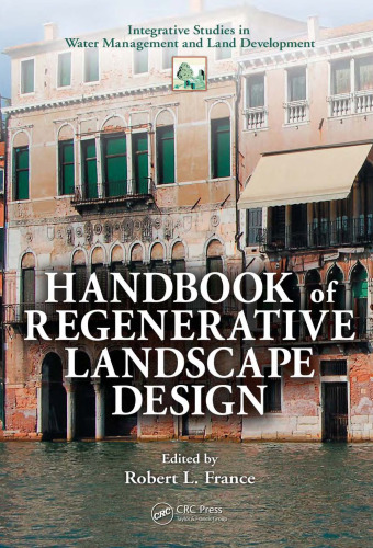 Handbook of regenerative landscape design (Integrative studies in water management and land development, Volume 6)