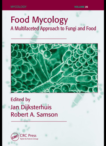Food Mycology: A Multifaceted Approach to Fungi and Food (Mycology, Vol 25)