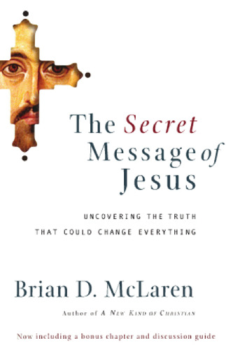 The secret message of Jesus: uncovering the truth that could change everything
