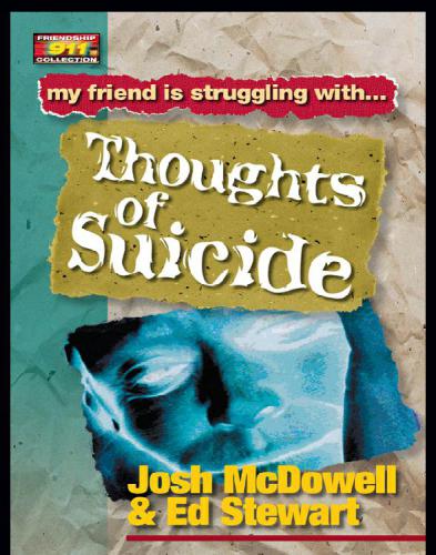 My friend is struggling with-- thoughts of suicide