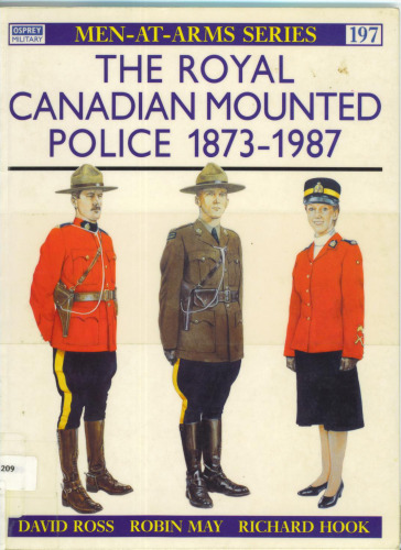Royal Canadian Mounted Police, 1873-1987 (Men-At-Arms Series, 197)