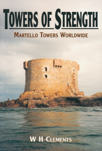 Towers of Strength: The Story of the Martello Towers