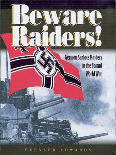 Beware raiders!: German surface raiders in the Second World War