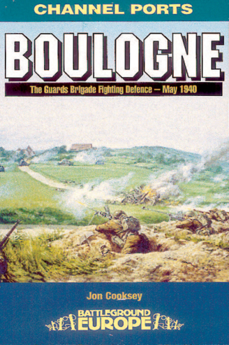 Boulogne 20 Guards Brigade's Fighting Defence, May 1940