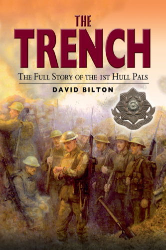 The Trench: The Full Story of the 1st Hull Pals