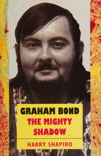 Graham Bond: The Mighty Shadow